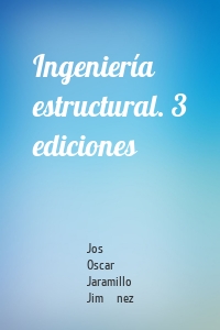 Ingeniería estructural. 3 ediciones