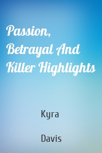 Passion, Betrayal And Killer Highlights