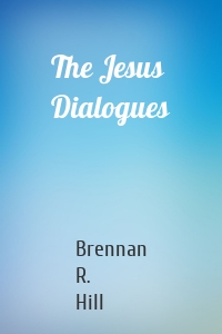 The Jesus Dialogues