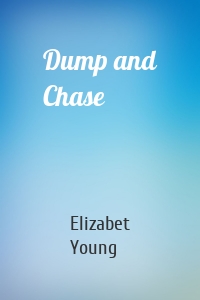 Dump and Chase