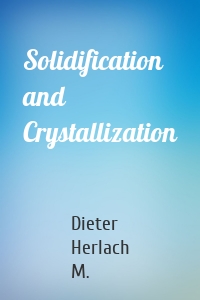 Solidification and Crystallization