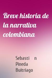 Breve historia de la narrativa colombiana