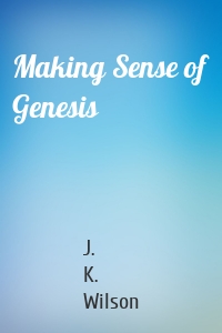 Making Sense of Genesis