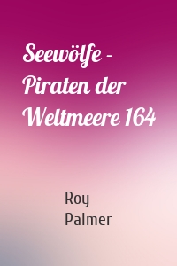 Seewölfe - Piraten der Weltmeere 164