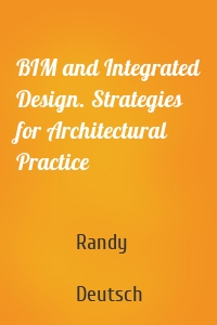 BIM and Integrated Design. Strategies for Architectural Practice