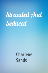 Stranded And Seduced