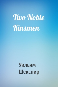 Two Noble Kinsmen