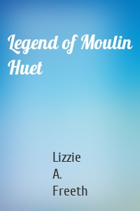 Legend of Moulin Huet