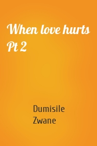 When love hurts Pt 2