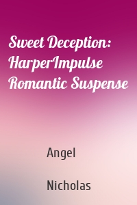 Sweet Deception: HarperImpulse Romantic Suspense