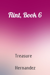 Flint, Book 6