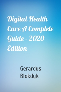 Digital Health Care A Complete Guide - 2020 Edition