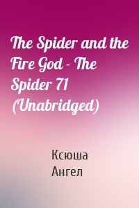 The Spider and the Fire God - The Spider 71 (Unabridged)