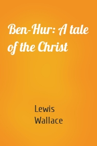 Ben-Hur: A tale of the Christ