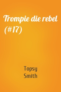 Trompie die rebel (#17)