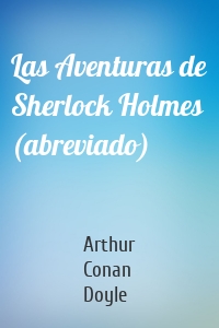 Las Aventuras de Sherlock Holmes (abreviado)
