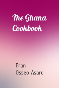 The Ghana Cookbook