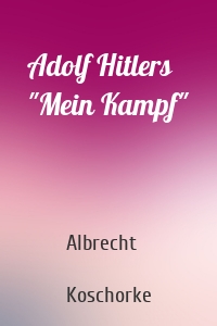 Adolf Hitlers "Mein Kampf"