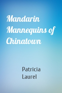 Mandarin Mannequins of Chinatown