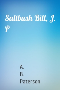 Saltbush Bill, J. P