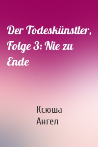 Der Todeskünstler, Folge 3: Nie zu Ende