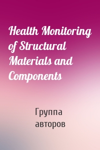 Health Monitoring of Structural Materials and Components