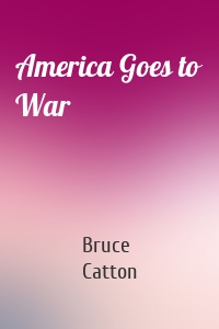 America Goes to War