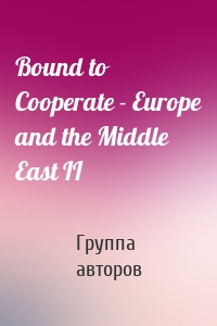 Bound to Cooperate - Europe and the Middle East II