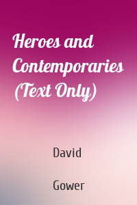 Heroes and Contemporaries (Text Only)