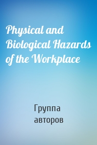 Physical and Biological Hazards of the Workplace