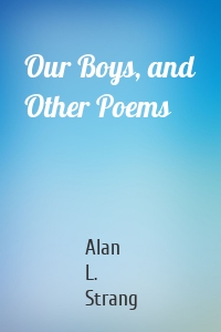 Our Boys, and Other Poems