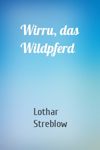 Wirru, das Wildpferd