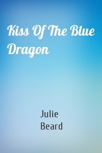 Kiss Of The Blue Dragon