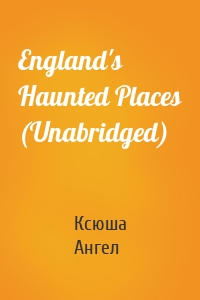 England's Haunted Places (Unabridged)