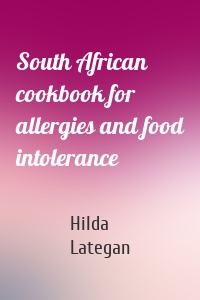 South African cookbook for allergies and food intolerance