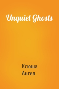 Unquiet Ghosts