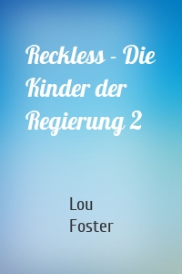 Reckless - Die Kinder der Regierung 2