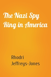 The Nazi Spy Ring in America