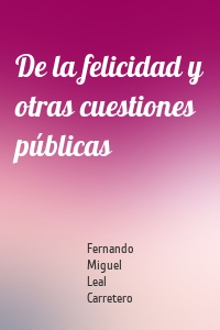 De la felicidad y otras cuestiones públicas