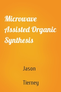 Microwave Assisted Organic Synthesis