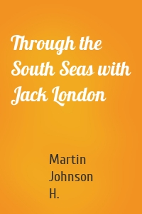 Through the South Seas with Jack London