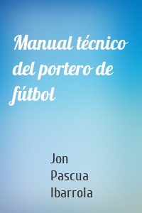 Manual técnico del portero de fútbol