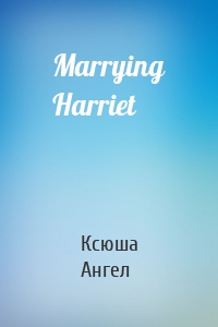 Marrying Harriet