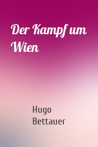 Der Kampf um Wien