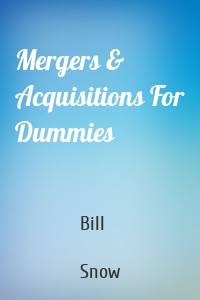 Mergers & Acquisitions For Dummies