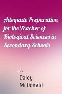 Adequate Preparation for the Teacher of Biological Sciences in Secondary Schools