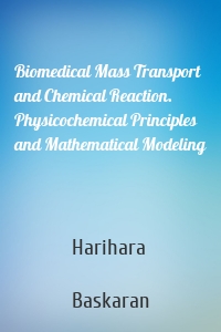 Biomedical Mass Transport and Chemical Reaction. Physicochemical Principles and Mathematical Modeling