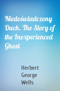 Niedoświadczony Duch. The Story of the Inexperienced Ghost