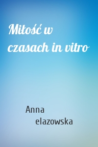 Miłość w czasach in vitro