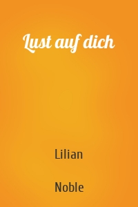 Lust auf dich
